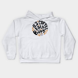 It's Coffee talk Baby Kids Hoodie